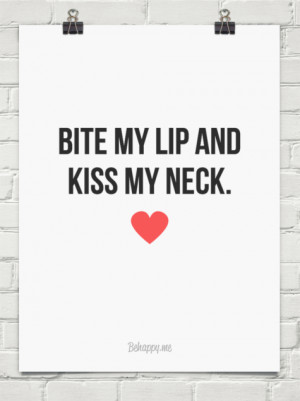 Bite my lip and kiss my neck. #71065