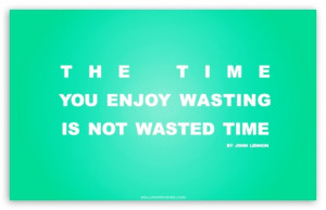 ... You Enjoy Wasting is Not Wasted Time Quote (Retro Green) wallpaper