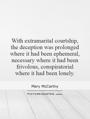courtship, the deception was prolonged where it had been ephemeral ...