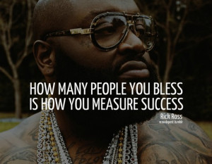 Rick ross, quotes, sayings, bless, success