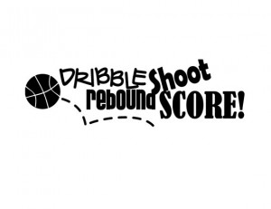 Dribble Shoot Rebound Score Basketball Vinyl Quote