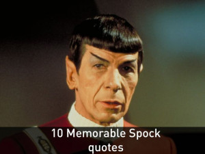 Quotes from Leonard Nimoy as Spock. Paramount