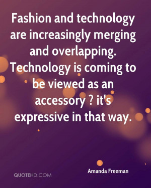 Fashion and technology are increasingly merging and overlapping ...