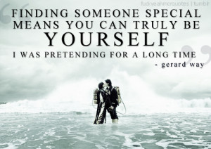 Finding Someone Special Means You Can Truly Be Yourself I Was ...