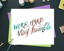 Work Hard Stay Humble Quote Art, In stant Download, Digital Download ...