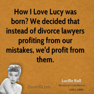 Lucille Ball Divorce Quotes