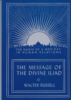 WALTER RUSSELL-The Message of the Divine Iliad Volume 1