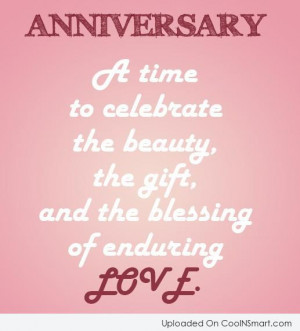 Anniversary Quote: Anniversary: A time to celebrate the beauty,...