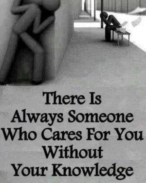 Care Quotes, Love Quotes - There is always someone who cares about you
