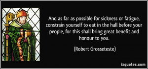 And as far as possible for sickness or fatigue, constrain yourself to ...