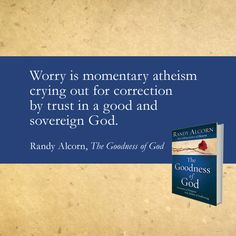 ... John 15:5). – Randy Alcorn, The Goodness of God (www.epm.org/gg
