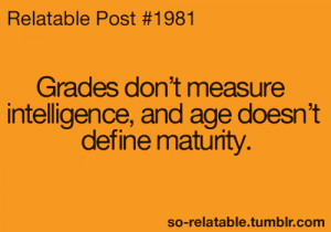 true true story grades teen quotes relatable Maturity so relatable