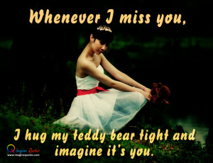 ... you, I hug my teddy bear tight Alone Quotes Life Quotes Love Quotes