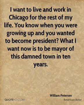 Petersen - I want to live and work in Chicago for the rest of my life ...