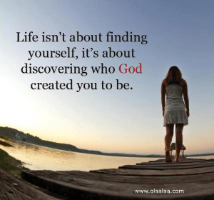 life quotes-Life Thoughts-discover-Finding Yourself-God-Best Quotes