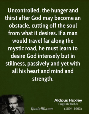 Uncontrolled, the hunger and thirst after God may become an obstacle ...