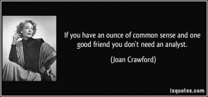 you have an ounce of common sense and one good friend you don't need ...
