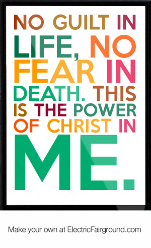 No-guilt-in-life-no-fear-in-death-This-is-the-power-of-Christ-in-me-95 ...