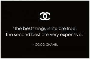 The best things in life are free. The second best are very expensive.