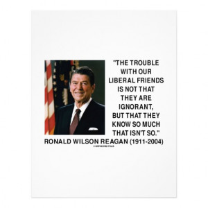 ronald_reagan_trouble_with_liberal_friends_quote_flyer ...
