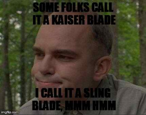 Go Back > Gallery For > Sling Blade Quotes