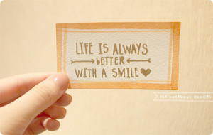 Life is always better with a smile.