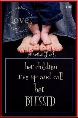 Proverbs 31:28 the Mother I want to be