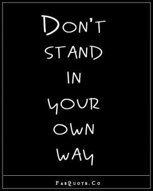 ... limitations in life are 99% likely to be self-sabotage in disguise