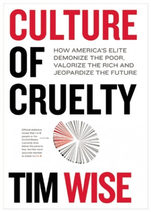 Culture of Cruelty: How America's Elite Demonize the Poor, Valorize ...