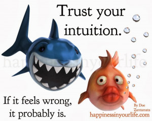 Trust your intuition.