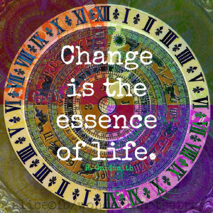 Change is the essence of life.