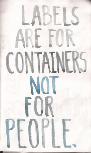 Labels are for containers not people