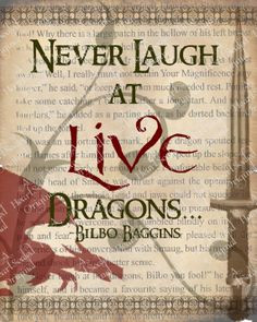 Never Laugh at Live Dragons Bilbo Baggins More