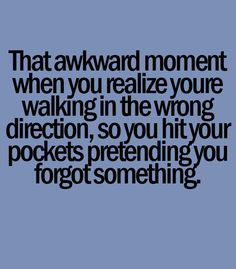 That Awkward Moment Quotes | That awkward moment when you realize you ...