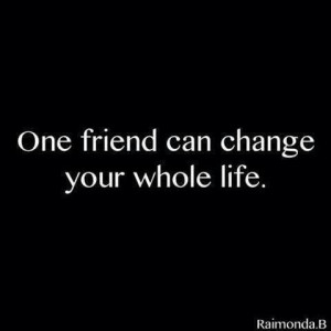 One friend can change Quotes