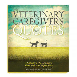 Veterinary Caregiver’s Book of Quotes: A Collection of Meditations ...