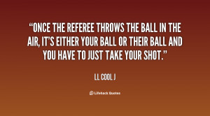 quote-LL-Cool-J-once-the-referee-throws-the-ball-in-131268_2.png