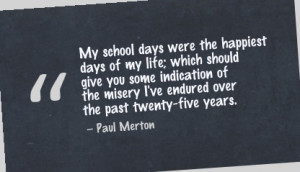 ... the misery I've endured over the past twenty-five years. - Paul Merton