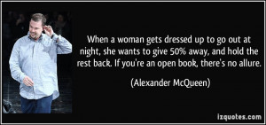 When a woman gets dressed up to go out at night, she wants to give 50% ...