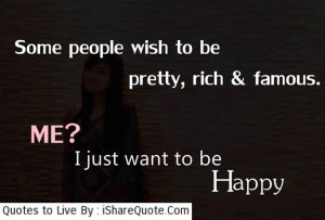 Some people wish to be pretty, rich and famous…
