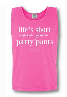Spring Break Tank in Pink | Life's short. Wear your party pants. More