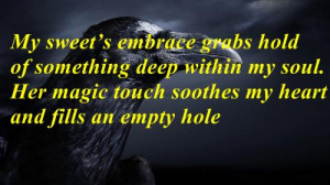 ... my soul. Her magic touch soothes my heart and fills an empty hole