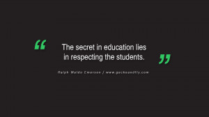 Quotes on Education The secret of education lies in respecting the ...