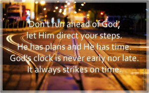 Don't Run Ahead Of God, Let Him Direct Your Steps, Picture Quotes ...