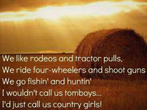 Im a country girl. ..