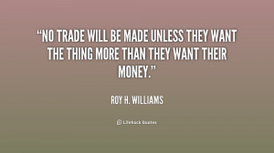 No trade will be made unless they want the thing more than they want ...