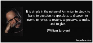 ... , to restore, to preserve, to make, and to give. - William Saroyan