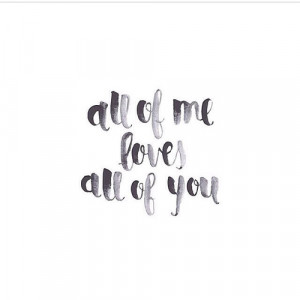 smart quotes all of me loves all of you Smart Quotes All Of Me Love ...