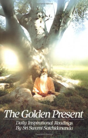 ... Present: Daily Inspirational Readings by Sri Swami Satchidananda