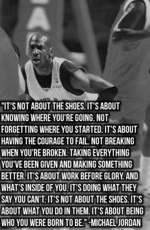 Michael Jordan Quote: It’s Not About The Shoes. It’s About Knowing ...